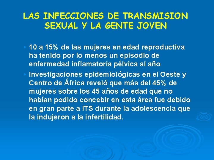 LAS INFECCIONES DE TRANSMISION SEXUAL Y LA GENTE JOVEN • 10 a 15% de LAS INFECCIONES DE TRANSMISION SEXUAL Y LA GENTE JOVEN • 10 a 15% de