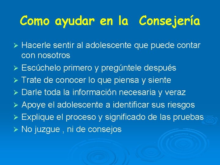 Como ayudar en la Consejería Hacerle sentir al adolescente que puede contar con nosotros Como ayudar en la Consejería Hacerle sentir al adolescente que puede contar con nosotros