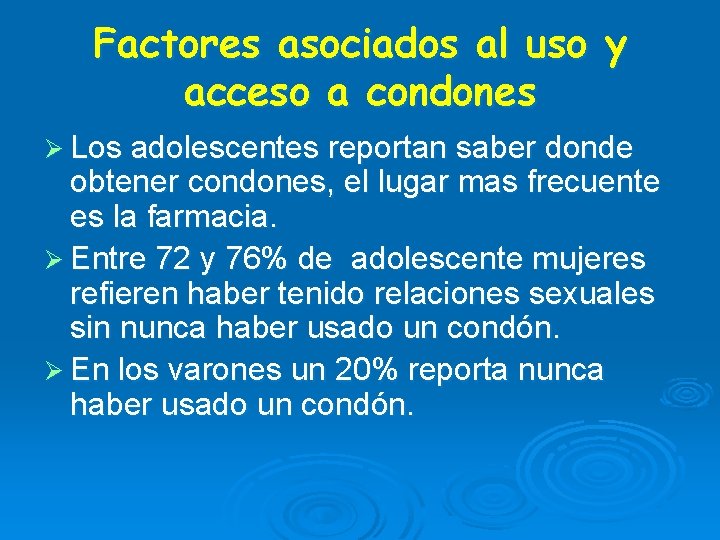 Factores asociados al uso y acceso a condones Ø Los adolescentes reportan saber donde Factores asociados al uso y acceso a condones Ø Los adolescentes reportan saber donde