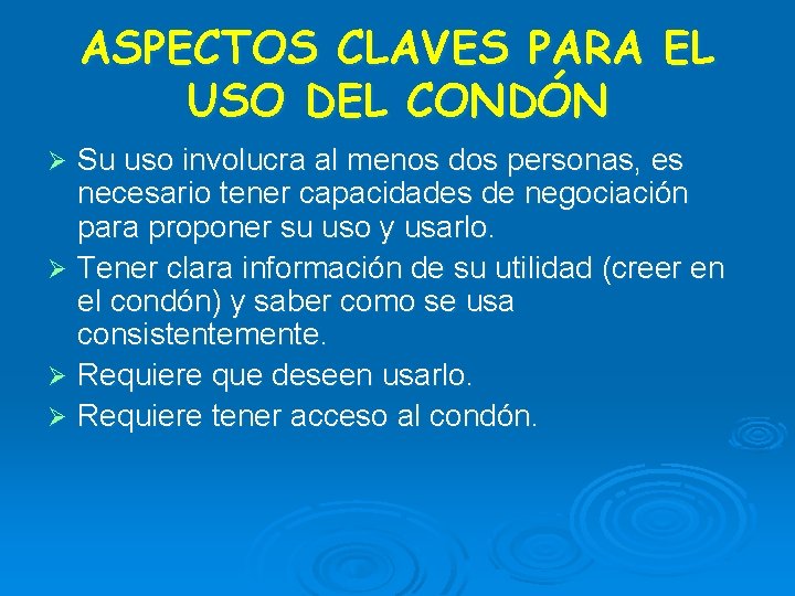 ASPECTOS CLAVES PARA EL USO DEL CONDÓN Su uso involucra al menos dos personas, ASPECTOS CLAVES PARA EL USO DEL CONDÓN Su uso involucra al menos dos personas,