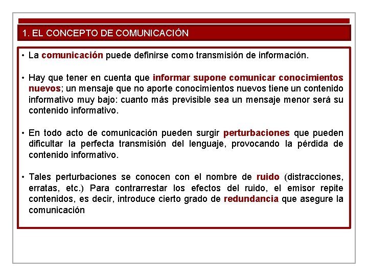 1. EL CONCEPTO DE COMUNICACIÓN • La comunicación puede definirse como transmisión de información.