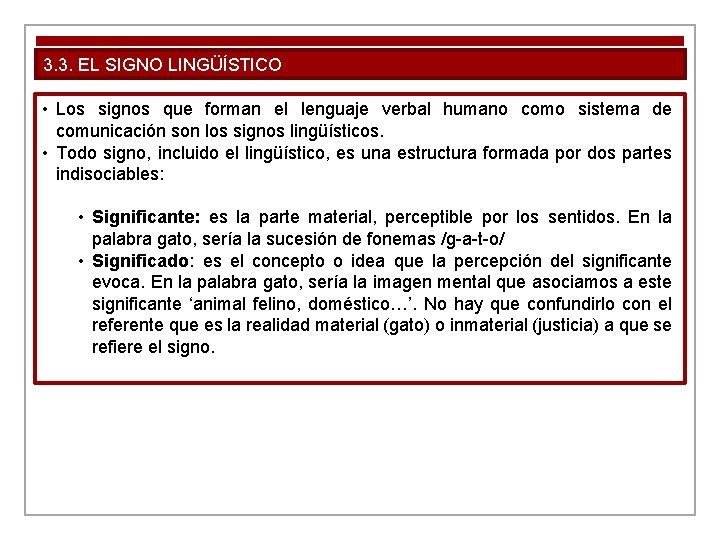 3. 3. EL SIGNO LINGÜÍSTICO • Los signos que forman el lenguaje verbal humano