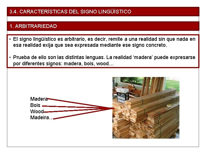 3. 4. CARACTERÍSTICAS DEL SIGNO LINGÜÍSTICO 1. ARBITRARIEDAD • El signo lingüístico es arbitrario, 3. 4. CARACTERÍSTICAS DEL SIGNO LINGÜÍSTICO 1. ARBITRARIEDAD • El signo lingüístico es arbitrario,