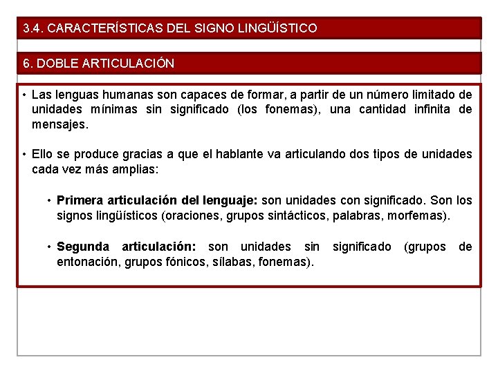 3. 4. CARACTERÍSTICAS DEL SIGNO LINGÜÍSTICO 6. DOBLE ARTICULACIÓN • Las lenguas humanas son