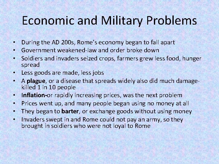 Economic and Military Problems • During the AD 200 s, Rome’s economy began to