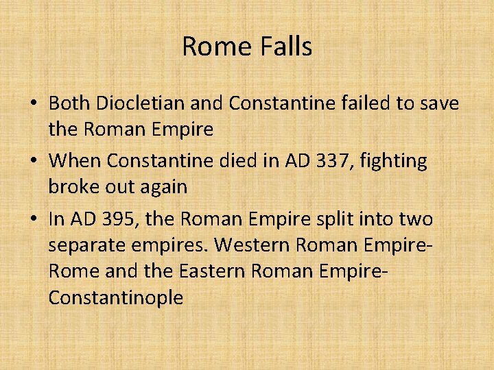 Rome Falls • Both Diocletian and Constantine failed to save the Roman Empire •