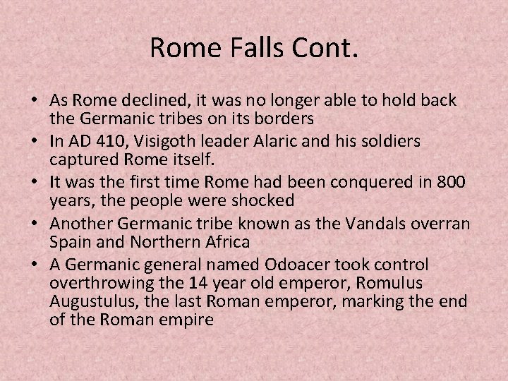 Rome Falls Cont. • As Rome declined, it was no longer able to hold