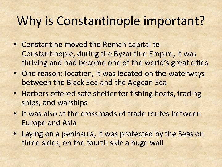 Why is Constantinople important? • Constantine moved the Roman capital to Constantinople, during the