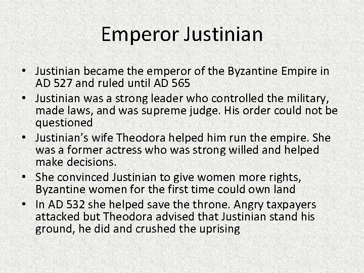 Emperor Justinian • Justinian became the emperor of the Byzantine Empire in AD 527