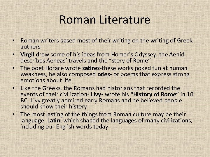 Roman Literature • Roman writers based most of their writing on the writing of