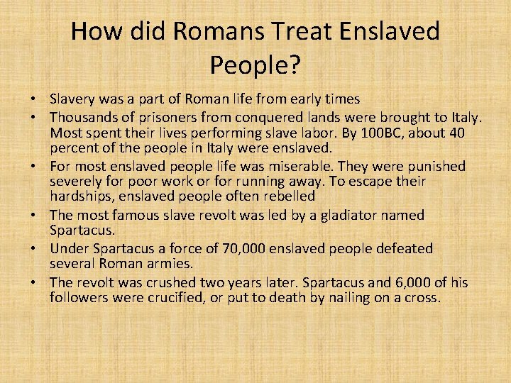 How did Romans Treat Enslaved People? • Slavery was a part of Roman life