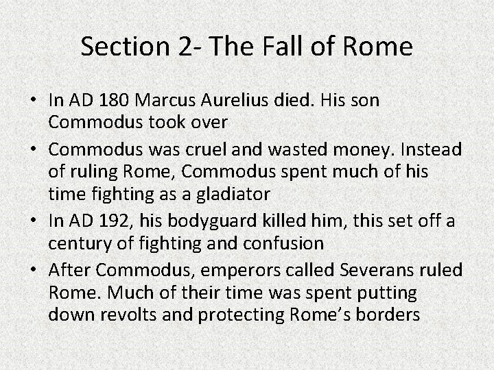 Section 2 - The Fall of Rome • In AD 180 Marcus Aurelius died.