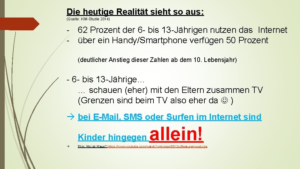 Die heutige Realität sieht so aus: (Quelle: KIM-Studie 2014) - 62 Prozent der 6