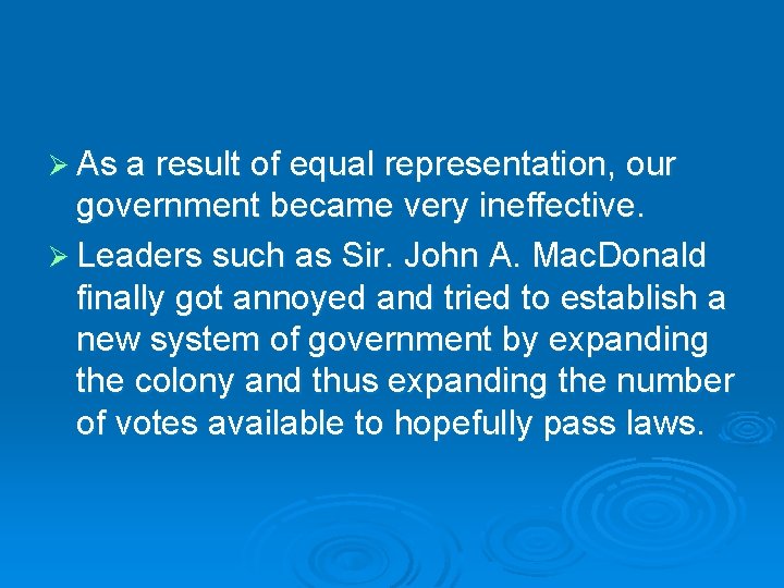 Ø As a result of equal representation, our government became very ineffective. Ø Leaders