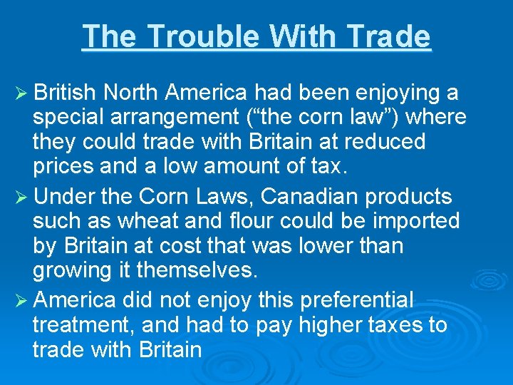 The Trouble With Trade Ø British North America had been enjoying a special arrangement