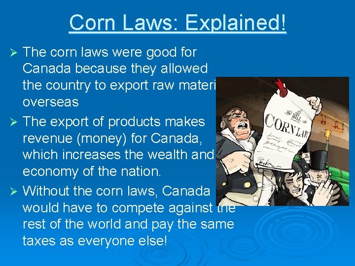 Corn Laws: Explained! The corn laws were good for Canada because they allowed the