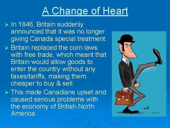 A Change of Heart In 1846, Britain suddenly announced that it was no longer