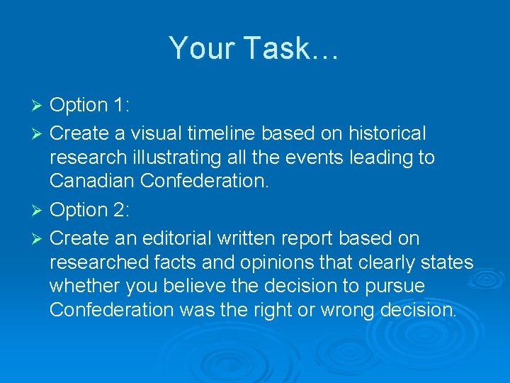 Your Task… Option 1: Ø Create a visual timeline based on historical research illustrating