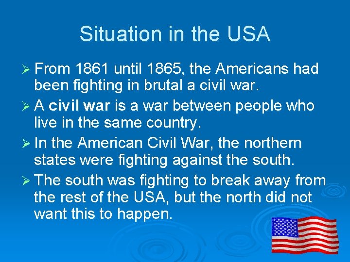 Situation in the USA Ø From 1861 until 1865, the Americans had been fighting