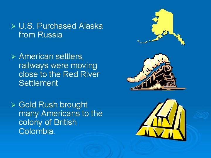 Ø U. S. Purchased Alaska from Russia Ø American settlers, railways were moving close