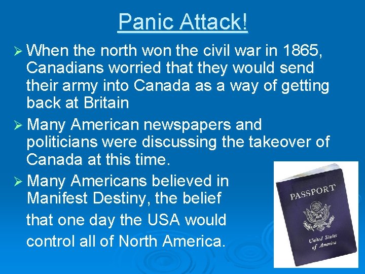Panic Attack! Ø When the north won the civil war in 1865, Canadians worried