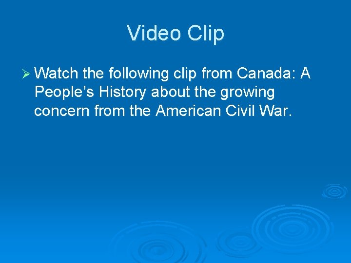 Video Clip Ø Watch the following clip from Canada: A People’s History about the