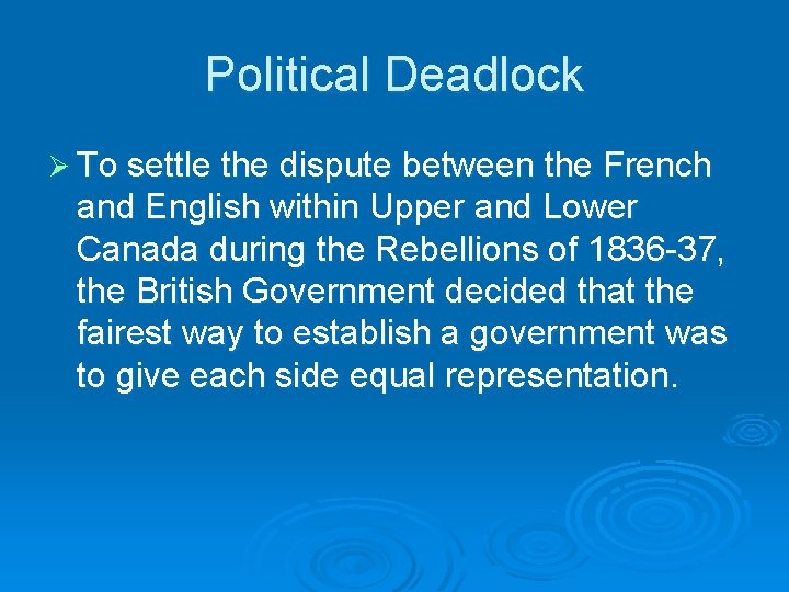 Political Deadlock Ø To settle the dispute between the French and English within Upper