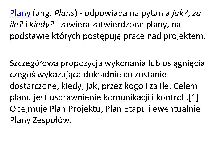 Plany (ang. Plans) - odpowiada na pytania jak? , za ile? i kiedy? i