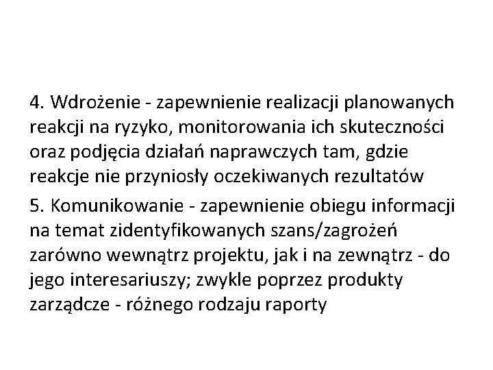 4. Wdrożenie - zapewnienie realizacji planowanych reakcji na ryzyko, monitorowania ich skuteczności oraz podjęcia