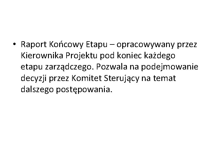  • Raport Końcowy Etapu – opracowywany przez Kierownika Projektu pod koniec każdego etapu