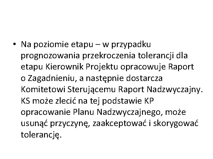  • Na poziomie etapu – w przypadku prognozowania przekroczenia tolerancji dla etapu Kierownik