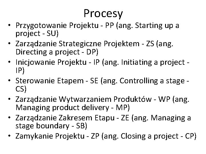 Procesy • Przygotowanie Projektu - PP (ang. Starting up a project - SU) •