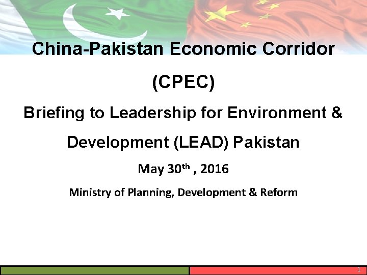 China-Pakistan Economic Corridor (CPEC) Briefing to Leadership for Environment & Development (LEAD) Pakistan May