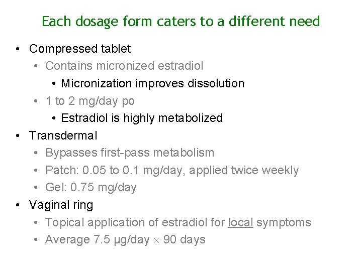 Each dosage form caters to a different need • Compressed tablet • Contains micronized
