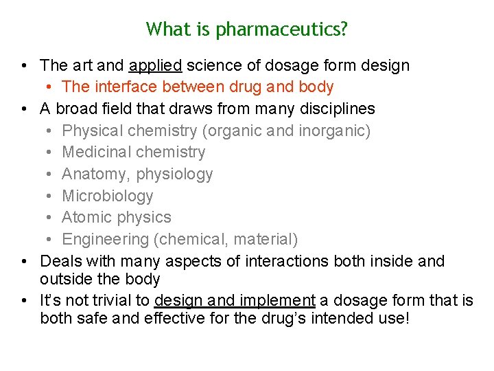 What is pharmaceutics? • The art and applied science of dosage form design •