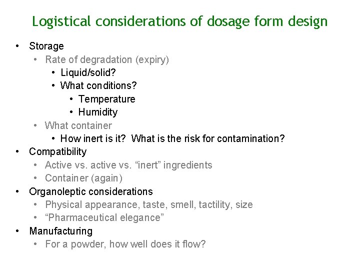 Logistical considerations of dosage form design • Storage • Rate of degradation (expiry) •