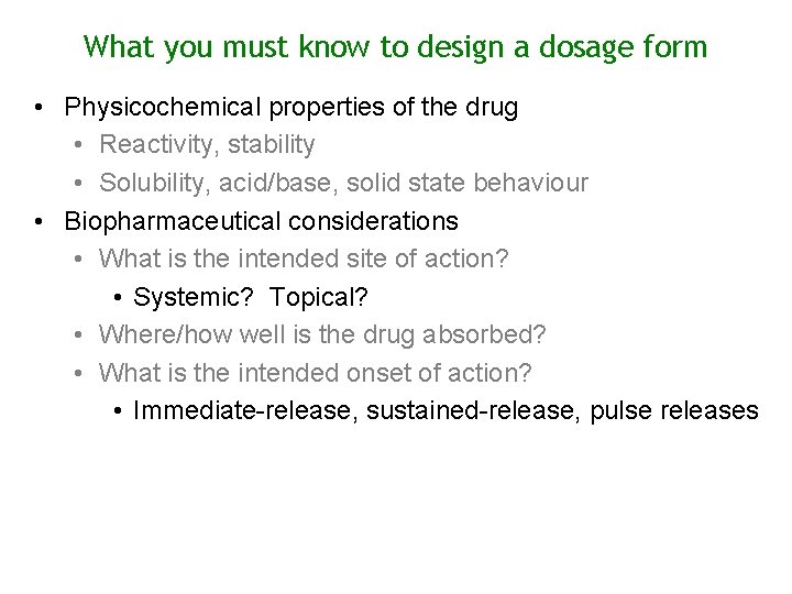 What you must know to design a dosage form • Physicochemical properties of the