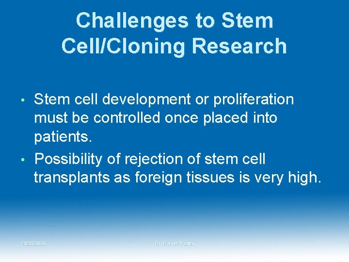 Challenges to Stem Cell/Cloning Research Stem cell development or proliferation must be controlled once Challenges to Stem Cell/Cloning Research Stem cell development or proliferation must be controlled once