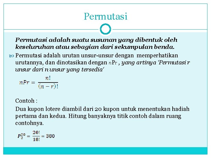 Permutasi adalah suatu susunan yang dibentuk oleh keseluruhan atau sebagian dari sekumpulan benda. Permutasi