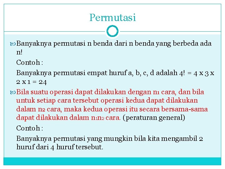 Permutasi Banyaknya permutasi n benda dari n benda yang berbeda ada n! Contoh :