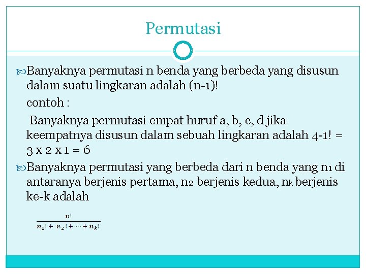 Permutasi Banyaknya permutasi n benda yang berbeda yang disusun dalam suatu lingkaran adalah (n-1)!