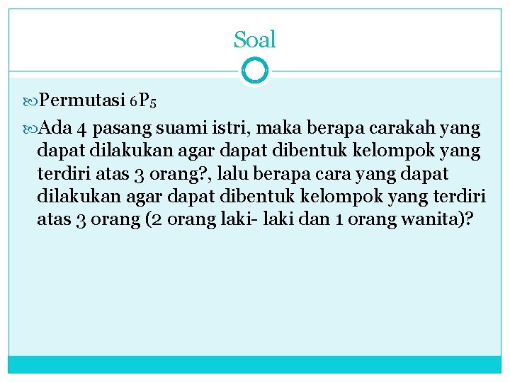 Soal Permutasi 6 P 5 Ada 4 pasang suami istri, maka berapa carakah yang