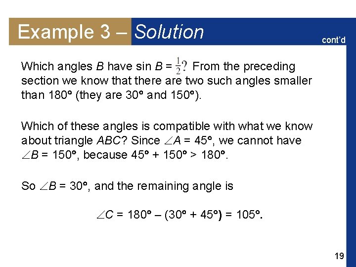 Example 3 – Solution cont’d Which angles B have sin B = From the