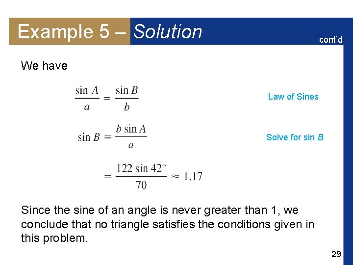 Example 5 – Solution cont’d We have Law of Sines Solve for sin B