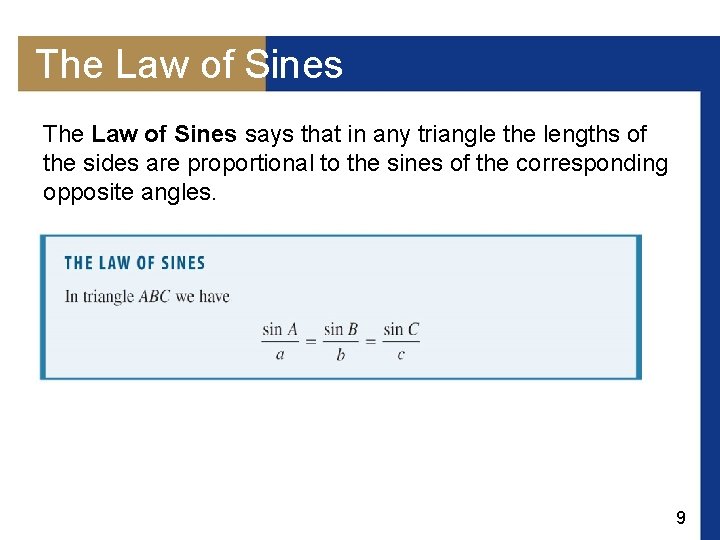 The Law of Sines says that in any triangle the lengths of the sides