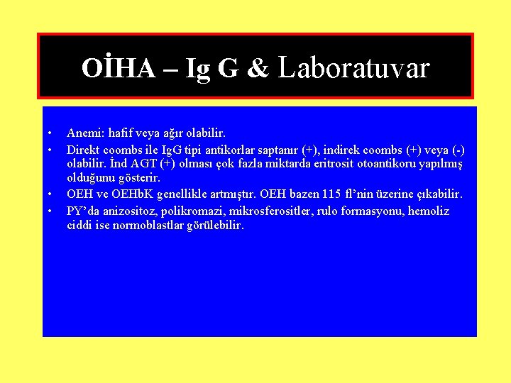 OİHA – Ig G & Laboratuvar • • Anemi: hafif veya ağır olabilir. Direkt