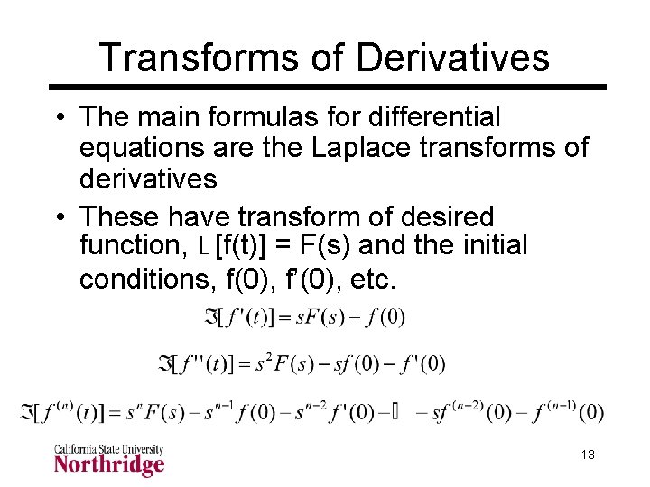 Transforms of Derivatives • The main formulas for differential equations are the Laplace transforms Transforms of Derivatives • The main formulas for differential equations are the Laplace transforms