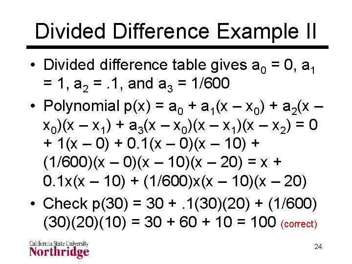 Divided Difference Example II • Divided difference table gives a 0 = 0, a Divided Difference Example II • Divided difference table gives a 0 = 0, a