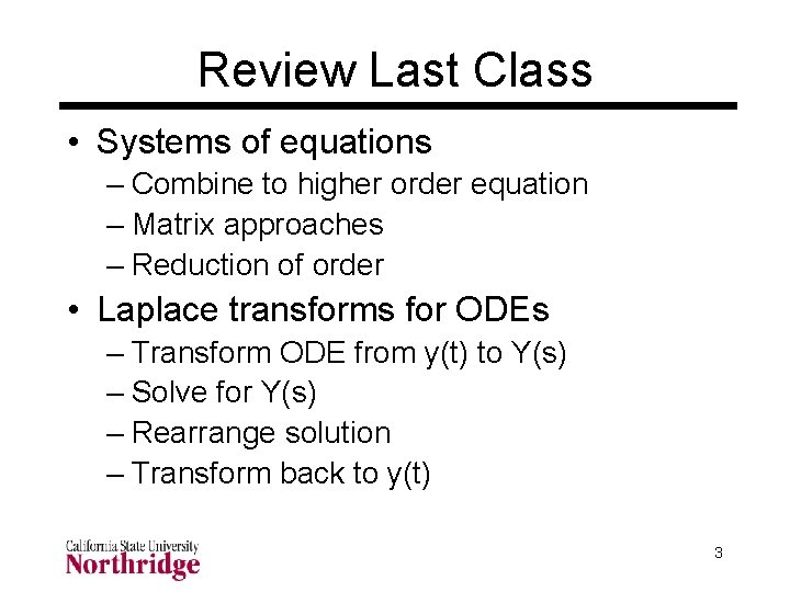 Review Last Class • Systems of equations – Combine to higher order equation – Review Last Class • Systems of equations – Combine to higher order equation –