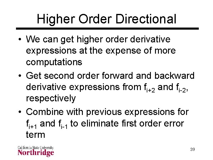 Higher Order Directional • We can get higher order derivative expressions at the expense Higher Order Directional • We can get higher order derivative expressions at the expense